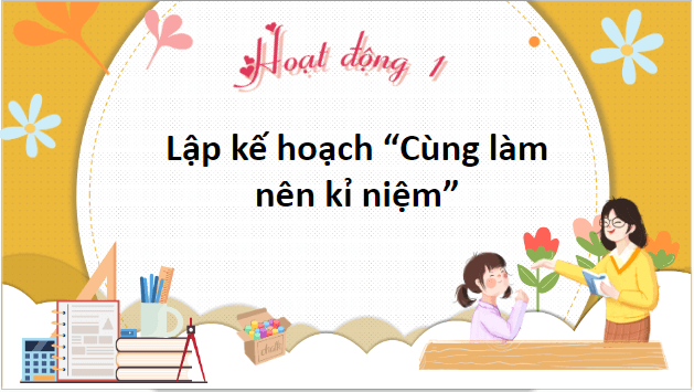 Giáo án điện tử HĐTN lớp 5 Kết nối tri thức Tuần 8 | PPT Hoạt động trải nghiệm lớp 5