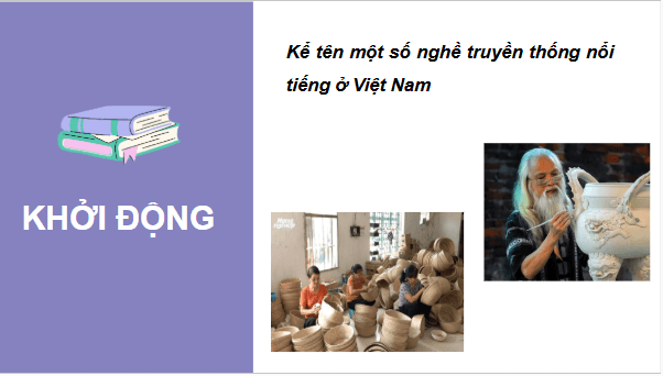Giáo án điện tử HĐTN 6 Kết nối tri thức Bài 1: Em với nghề truyền thống | PPT Hoạt động trải nghiệm 6