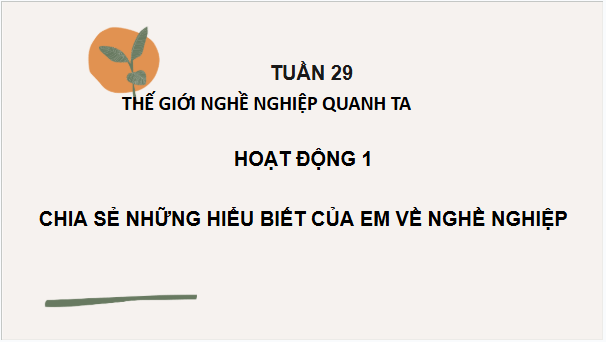 Giáo án điện tử HĐTN 6 Kết nối tri thức Bài 1: Thế giới nghề nghiệp quanh ta | PPT Hoạt động trải nghiệm 6