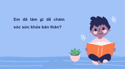 Giáo án điện tử HĐTN 6 Kết nối tri thức Bài 1: Tự chăm sóc bản thân | PPT Hoạt động trải nghiệm 6