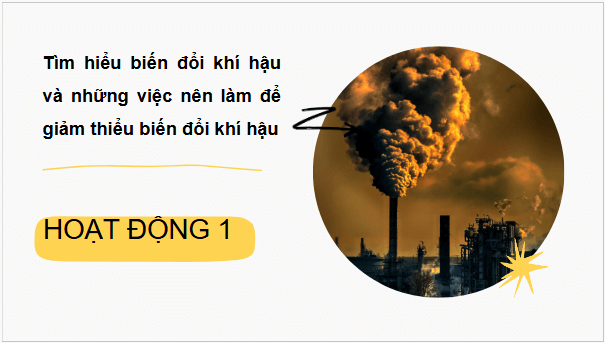 Giáo án điện tử HĐTN 6 Kết nối tri thức Bài 3: Ứng phó với biến đổi khí hậu | PPT Hoạt động trải nghiệm 6