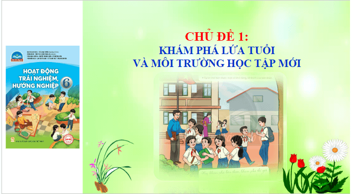 Giáo án điện tử HĐTN 6 Chân trời sáng tạo Chủ đề 1: Khám phá lứa tuổi và môi trường học tập mới | PPT Hoạt động trải nghiệm 6