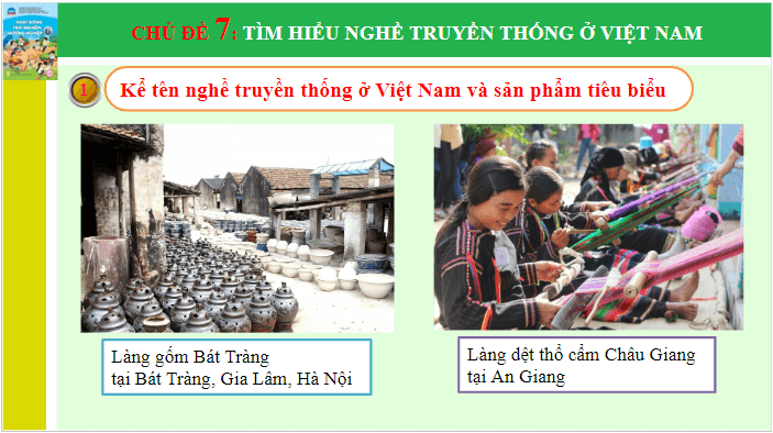 Giáo án điện tử HĐTN 6 Chân trời sáng tạo Chủ đề 7: Tìm hiểu nghề truyền thống ở Việt Nam | PPT Hoạt động trải nghiệm 6