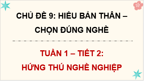Giáo án điện tử HĐTN 8 Kết nối tri thức Bài 1: Hứng thú nghề nghiệp | PPT Hoạt động trải nghiệm 8