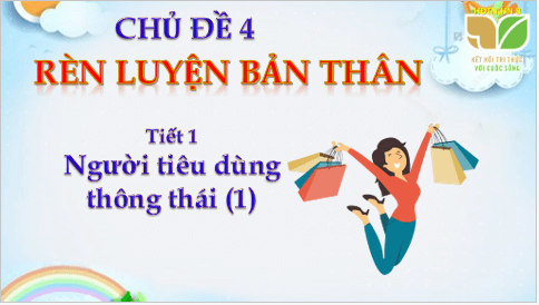 Giáo án điện tử HĐTN 8 Kết nối tri thức Bài 1: Người tiêu dùng thông thái | PPT Hoạt động trải nghiệm 8