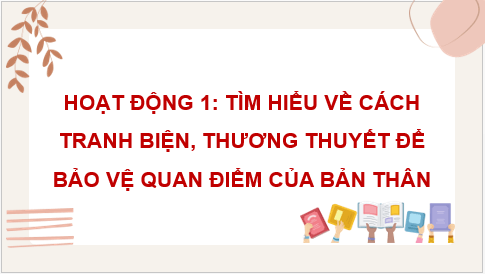 Giáo án điện tử HĐTN 8 Kết nối tri thức Bài 2: Khả năng tranh biện, thương thuyết của tôi | PPT Hoạt động trải nghiệm 8