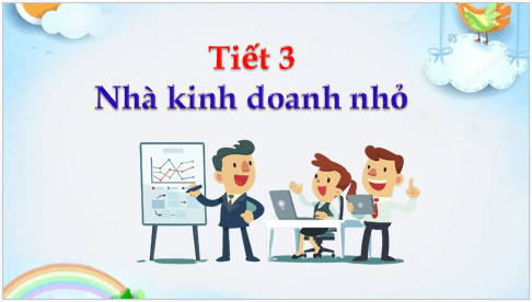 Giáo án điện tử HĐTN 8 Kết nối tri thức Bài 2: Nhà kinh doanh nhỏ | PPT Hoạt động trải nghiệm 8