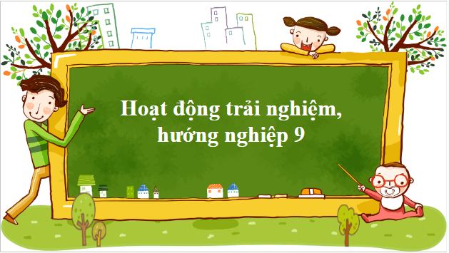 Giáo án điện tử HĐTN 9 Chân trời sáng tạo Chủ đề 2: Giao tiếp, ứng xử tích cực | PPT Hoạt động trải nghiệm 9