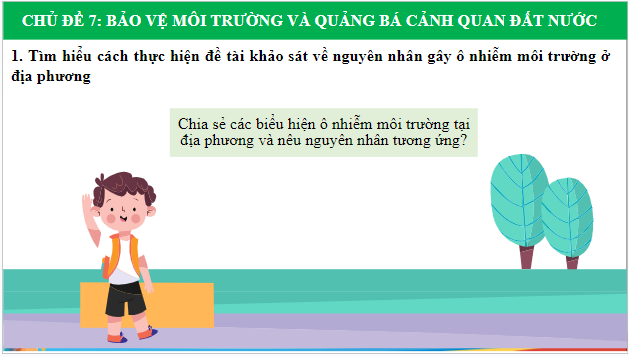 Giáo án điện tử HĐTN 9 Chân trời sáng tạo Chủ đề 7: Bảo vệ môi trường và quảng bá cảnh quan đất nước | PPT Hoạt động trải nghiệm 9