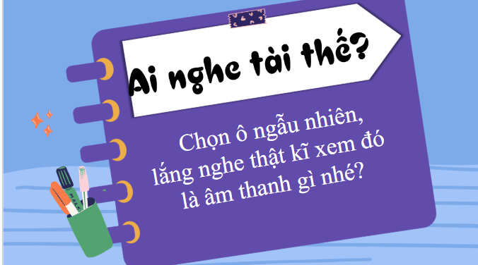 Giáo án điện tử Khoa học lớp 4 Chân trời sáng tạo Bài 10: Âm thanh | PPT Khoa học 4