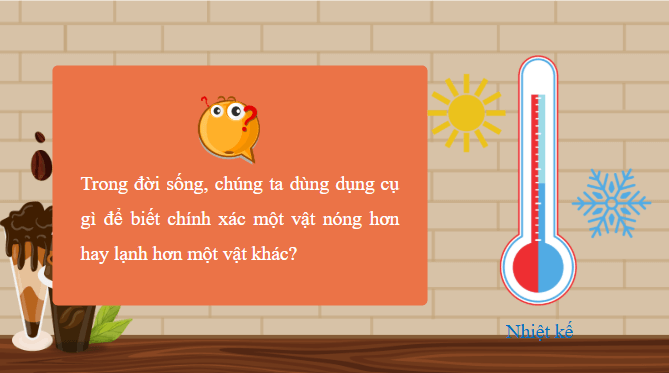Giáo án điện tử Khoa học lớp 4 Chân trời sáng tạo Bài 12: Nhiệt độ và nhiệt kế | PPT Khoa học 4