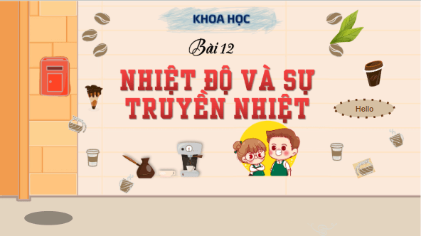 Giáo án điện tử Khoa học lớp 4 Kết nối tri thức Bài 12: Nhiệt độ và sự truyền nhiệt | PPT Khoa học 4