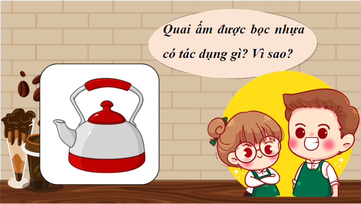 Giáo án điện tử Khoa học lớp 4 Cánh diều Bài 12: Vật dẫn nhiệt tốt và vật dẫn nhiệt kém | PPT Khoa học 4