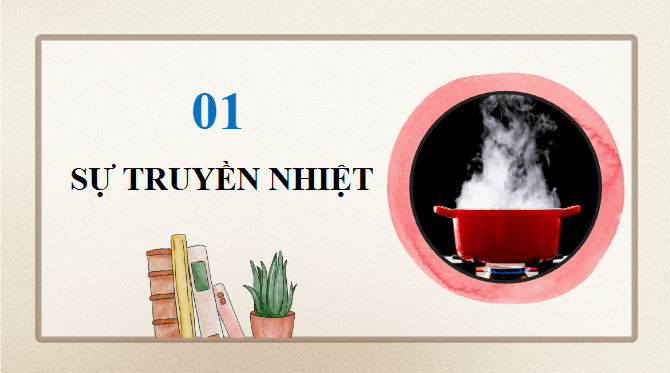 Giáo án điện tử Khoa học lớp 4 Chân trời sáng tạo Bài 13: Sự truyền nhiệt và vật dẫn nhiệt | PPT Khoa học 4