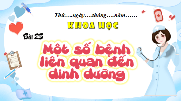 Giáo án điện tử Khoa học lớp 4 Kết nối tri thức Bài 25: Một số bệnh liên quan đến dinh dưỡng | PPT Khoa học 4