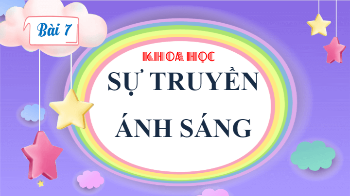 Giáo án điện tử Khoa học lớp 4 Cánh diều Bài 7: Sự truyền ánh sáng | PPT Khoa học 4