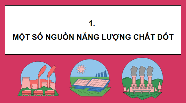 Giáo án điện tử Khoa học lớp 5 Kết nối tri thức Bài 10: Năng lượng chất đốt | PPT Khoa học 5