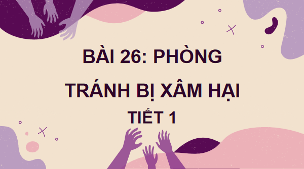 Giáo án điện tử Khoa học lớp 5 Kết nối tri thức Bài 26: Phòng tránh bị xâm hại | PPT Khoa học 5