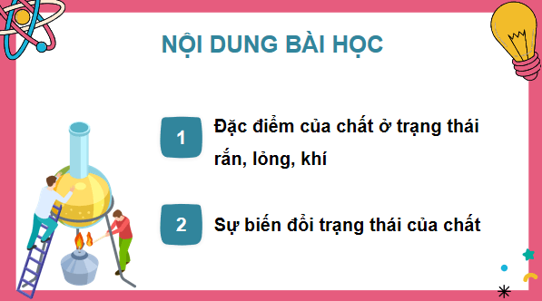 Giáo án điện tử Khoa học lớp 5 Kết nối tri thức Bài 4: Đặc điểm của chất ở trạng thái rắn, lỏng, khí. Sự biến đổi trạng thái của chất | PPT Khoa học 5