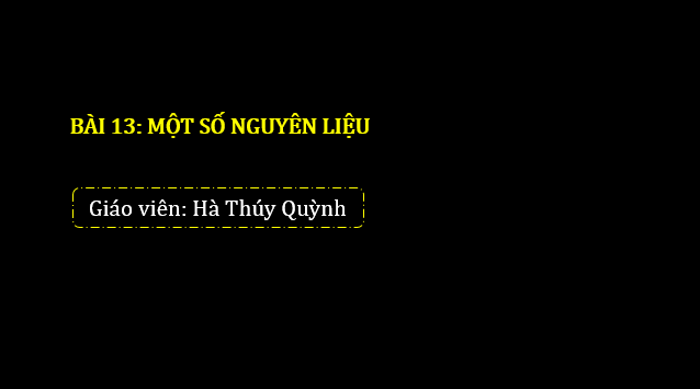 Giáo án điện tử KNTN 6 Chân trời sáng tạo Bài 13: Một số nguyên liệu | PPT Khoa học tự nhiên 6