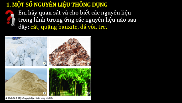 Giáo án điện tử KNTN 6 Chân trời sáng tạo Bài 13: Một số nguyên liệu | PPT Khoa học tự nhiên 6