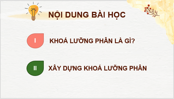 Giáo án điện tử KNTN 6 Kết nối tri thức Bài 26: Khóa lưỡng phân | PPT Khoa học tự nhiên 6