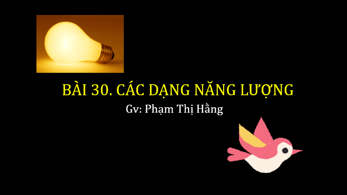 Giáo án điện tử KNTN 6 Cánh diều Bài 30: Các dạng năng lượng | PPT Khoa học tự nhiên 6