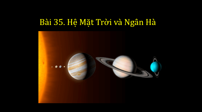 Giáo án điện tử KNTN 6 Cánh diều Bài 35: Hệ mặt trời và ngân hà | PPT Khoa học tự nhiên 6