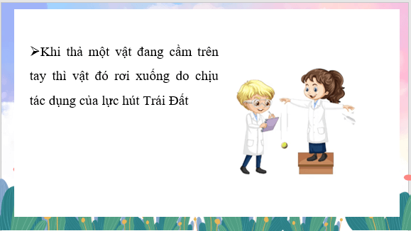 Giáo án điện tử KNTN 6 Kết nối tri thức Bài 43: Trọng lực, lực hấp dẫn | PPT Khoa học tự nhiên 6