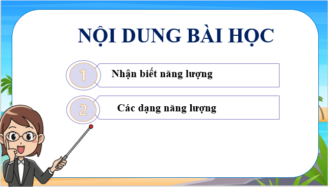 Giáo án điện tử KNTN 6 Kết nối tri thức Bài 47: Một số dạng năng lượng | PPT Khoa học tự nhiên 6