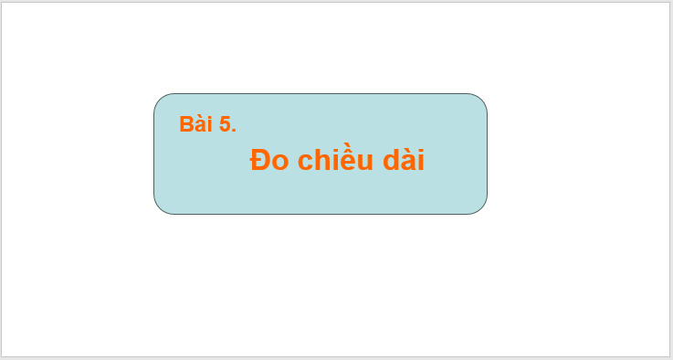 Giáo án điện tử KNTN 6 Kết nối tri thức Bài 5: Đo chiều dài | PPT Khoa học tự nhiên 6