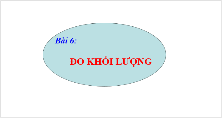 Giáo án điện tử KNTN 6 Kết nối tri thức Bài 6: Đo khối lượng | PPT Khoa học tự nhiên 6