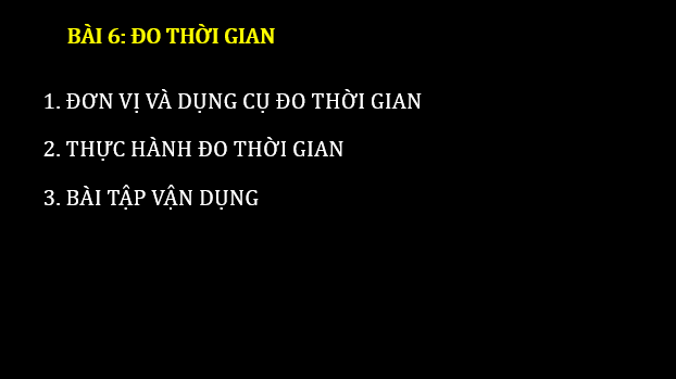 Giáo án điện tử KNTN 6 Chân trời sáng tạo Bài 6: Đo thời gian | PPT Khoa học tự nhiên 6