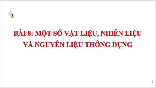 Giáo án điện tử KNTN 6 Cánh diều Bài 8: Một số vật liệu, nhiên liệu và nguyên liệu thông dụng | PPT Khoa học tự nhiên 6