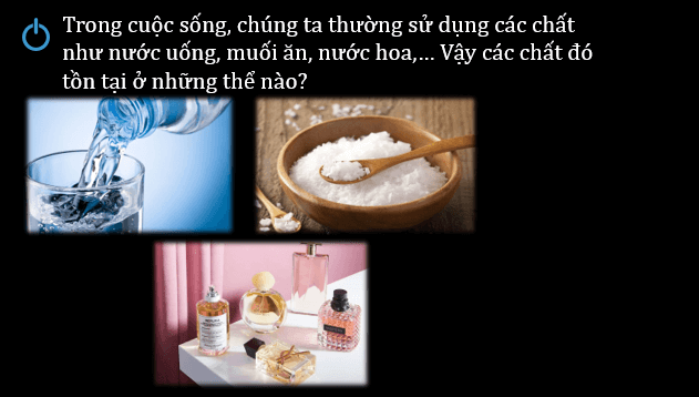 Giáo án điện tử KNTN 6 Chân trời sáng tạo Bài 8: Sự đa dạng và các thể cơ bản của chất. Tính chất của chất | PPT Khoa học tự nhiên 6