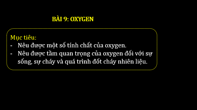 Giáo án điện tử KNTN 6 Chân trời sáng tạo Bài 9: Oxygen | PPT Khoa học tự nhiên 6