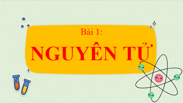 Giáo án điện tử KHTN 7 Cánh diều Bài 1: Nguyên tử | PPT Khoa học tự nhiên 7