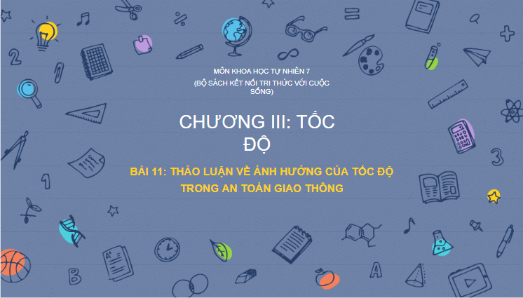 Giáo án điện tử KHTN 7 Kết nối tri thức Bài 11: Thảo luận về ảnh hưởng của tốc độ trong an toàn giao thông | PPT Khoa học tự nhiên 7