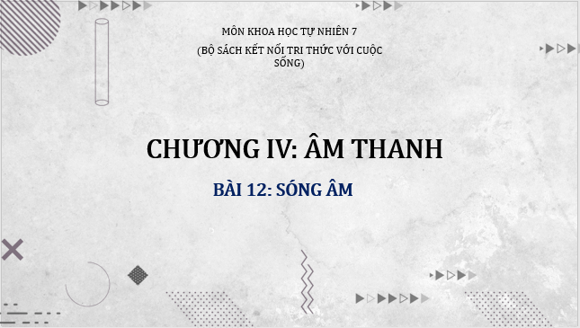 Giáo án điện tử KHTN 7 Kết nối tri thức Bài 12: Sóng âm | PPT Khoa học tự nhiên 7