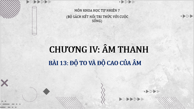 Giáo án điện tử KHTN 7 Kết nối tri thức Bài 13: Độ to và độ cao của âm | PPT Khoa học tự nhiên 7