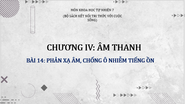 Giáo án điện tử KHTN 7 Kết nối tri thức Bài 14: Phản xạ âm, chống ô nhiễm tiếng ồn | PPT Khoa học tự nhiên 7