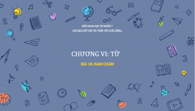 Giáo án điện tử KHTN 7 Kết nối tri thức Bài 18: Nam châm | PPT Khoa học tự nhiên 7