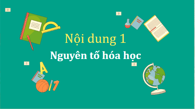 Giáo án điện tử KHTN 7 Chân trời sáng tạo Bài 3: Nguyên tố hóa học | PPT Khoa học tự nhiên 7