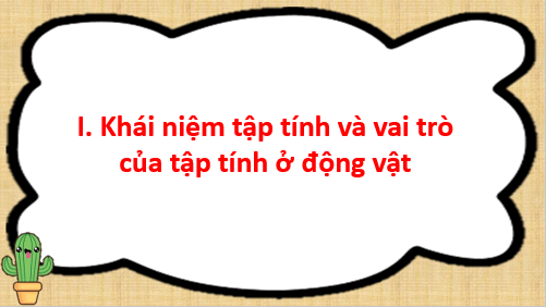 Giáo án điện tử KHTN 7 Chân trời sáng tạo Bài 33: Tập tính ở động vật | PPT Khoa học tự nhiên 7