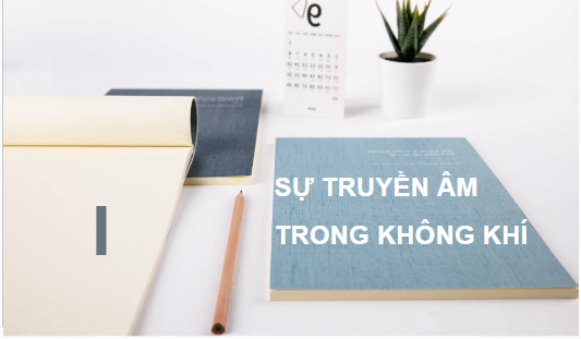 Giáo án điện tử KHTN 7 Cánh diều Bài 9: Sự truyền âm | PPT Khoa học tự nhiên 7