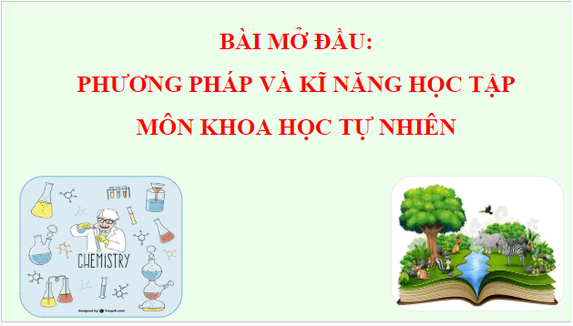 Giáo án điện tử KHTN 7 Cánh diều Bài mở đầu: Phương pháp và kĩ năng trong học tập môn khoa học tự nhiên | PPT Khoa học tự nhiên 7