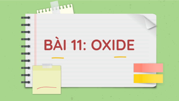 Giáo án điện tử KHTN 8 Cánh diều Bài 11: Oxide | PPT Khoa học tự nhiên 8