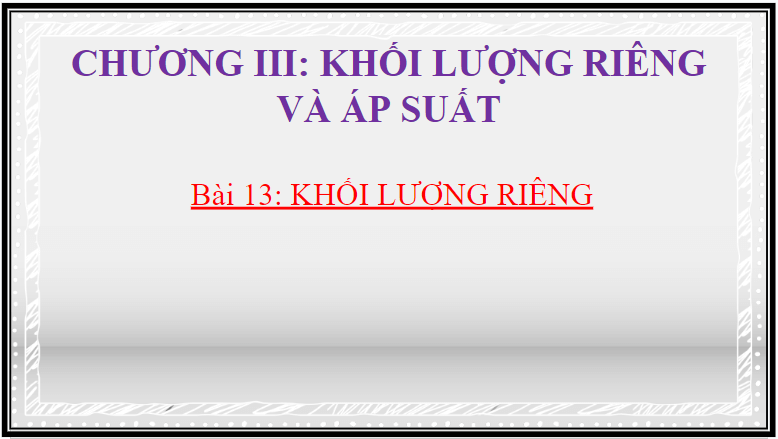 Giáo án điện tử KHTN 8 Kết nối tri thức Bài 13: Khối lượng riêng | PPT Khoa học tự nhiên 8