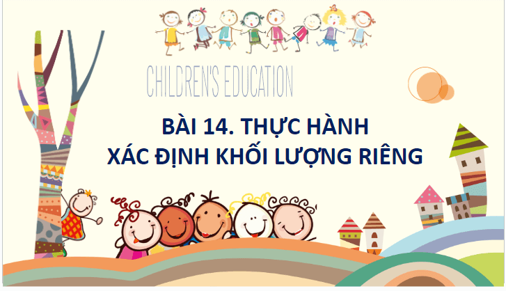 Giáo án điện tử KHTN 8 Kết nối tri thức Bài 14: Thực hành xác định khối lượng riêng | PPT Khoa học tự nhiên 8
