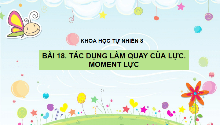 Giáo án điện tử KHTN 8 Kết nối tri thức Bài 18: Tác dụng làm quay của lực. Moment lực | PPT Khoa học tự nhiên 8
